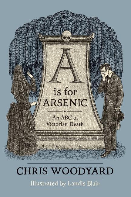 Cover: 9780988192546 | A is for Arsenic | An ABC of Victorian Death | Chris Woodyard | Buch