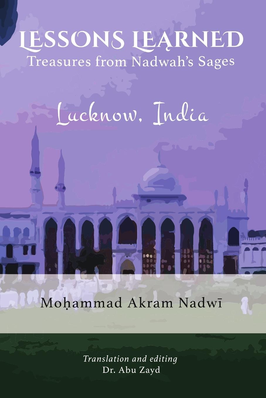 Cover: 9781733837408 | Lessons Learned | Treasures from Nadwah's Sages | Mohammad Akram Nadwi