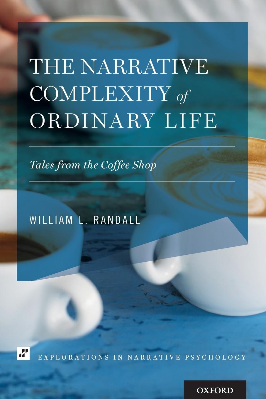 Cover: 9780190675134 | The Narrative Complexity of Ordinary Life | Tales from the Coffee Shop