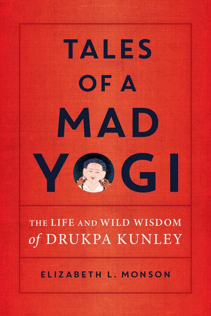 Cover: 9781611807059 | Tales of a Mad Yogi | The Life and Wild Wisdom of Drukpa Kunley | Buch