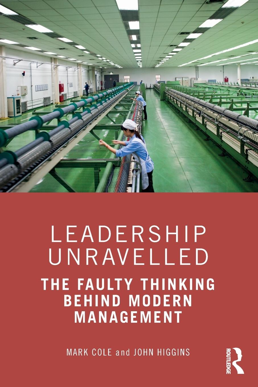 Cover: 9781032033686 | Leadership Unravelled | The Faulty Thinking Behind Modern Management