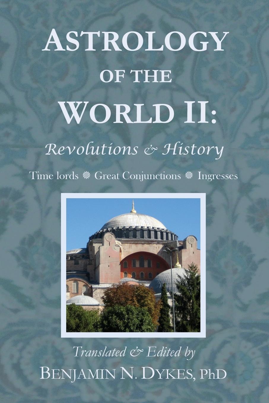 Cover: 9781934586419 | Astrology of the World II | Revolutions &amp; History | Benjamin N. Dykes