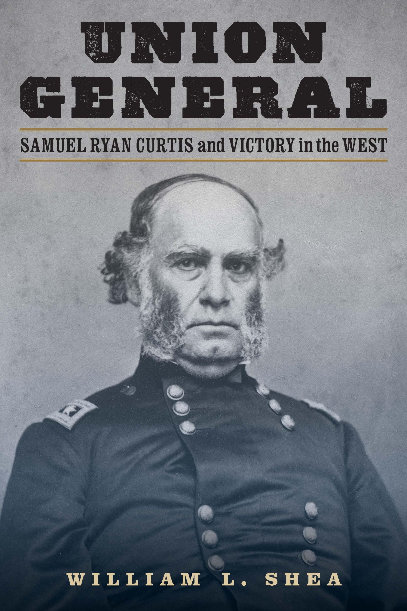 Cover: 9781640125186 | Union General | Samuel Ryan Curtis and Victory in the West | Shea