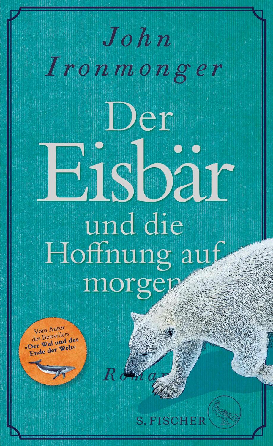 Cover: 9783103975031 | Der Eisbär und die Hoffnung auf morgen | Roman | John Ironmonger