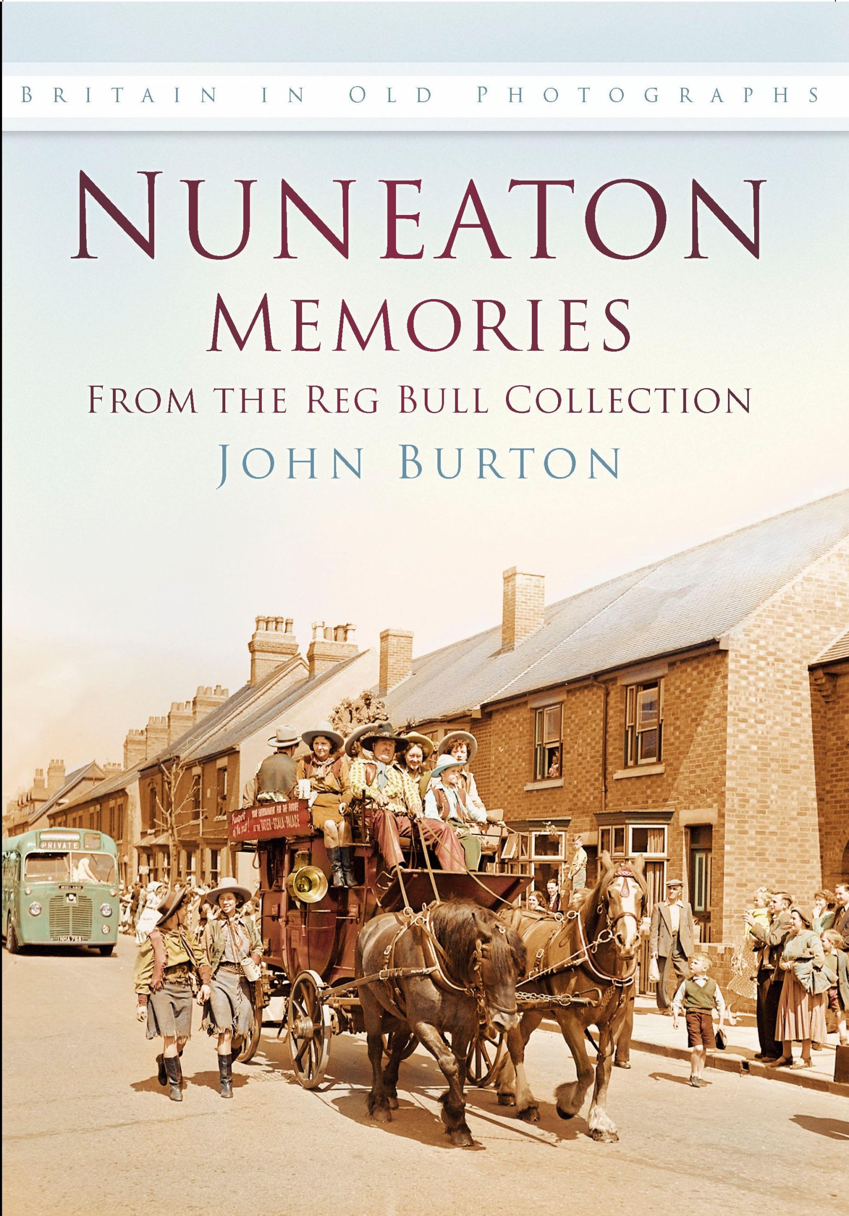 Cover: 9780750930406 | Nuneaton Memories, From the Reg Bull Collection | John Burton | Buch