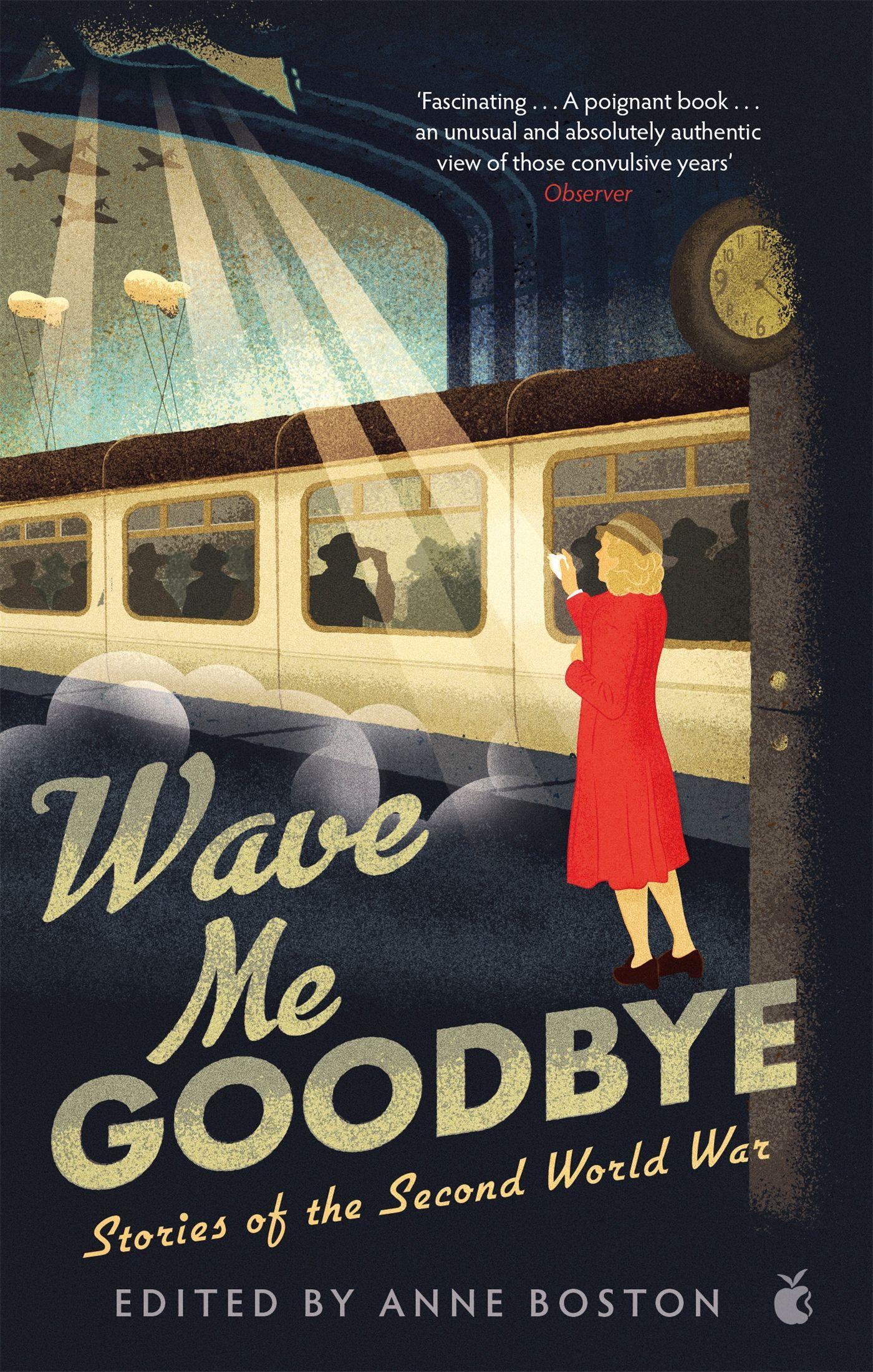 Cover: 9780349012612 | Wave Me Goodbye | Stories of the Second World War | Anne Boston | Buch