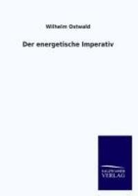 Cover: 9783846028070 | Der energetische Imperativ | Wilhelm Ostwald | Taschenbuch | Paperback