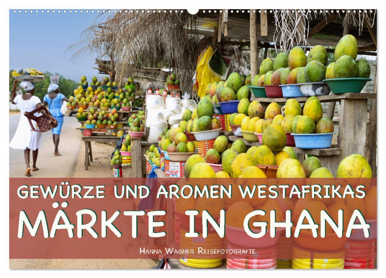 Cover: 9783383900402 | Gewürze und Aromen Westafrikas - Märkte in Ghana (Wandkalender 2025...