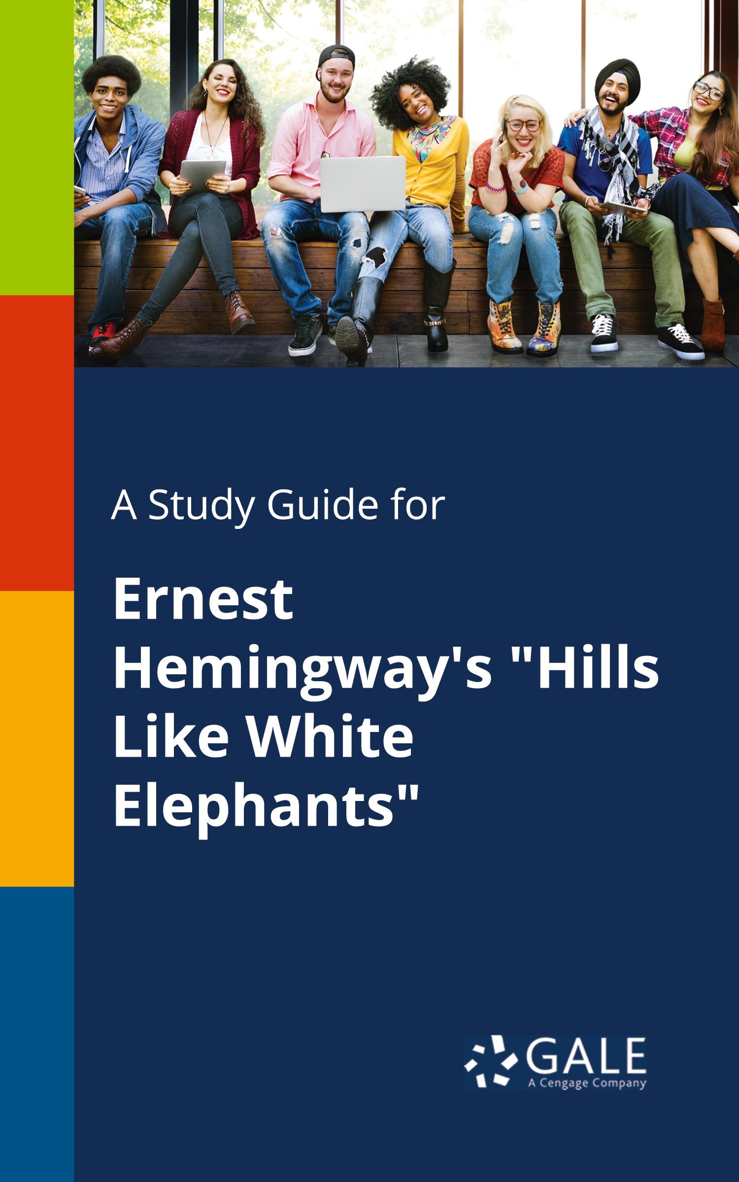 Cover: 9781375381246 | A Study Guide for Ernest Hemingway's "Hills Like White Elephants"