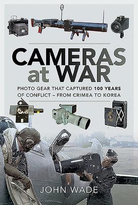 Cover: 9781526760104 | Cameras at War: Photo Gear That Captured 100 Years of Conflict -...