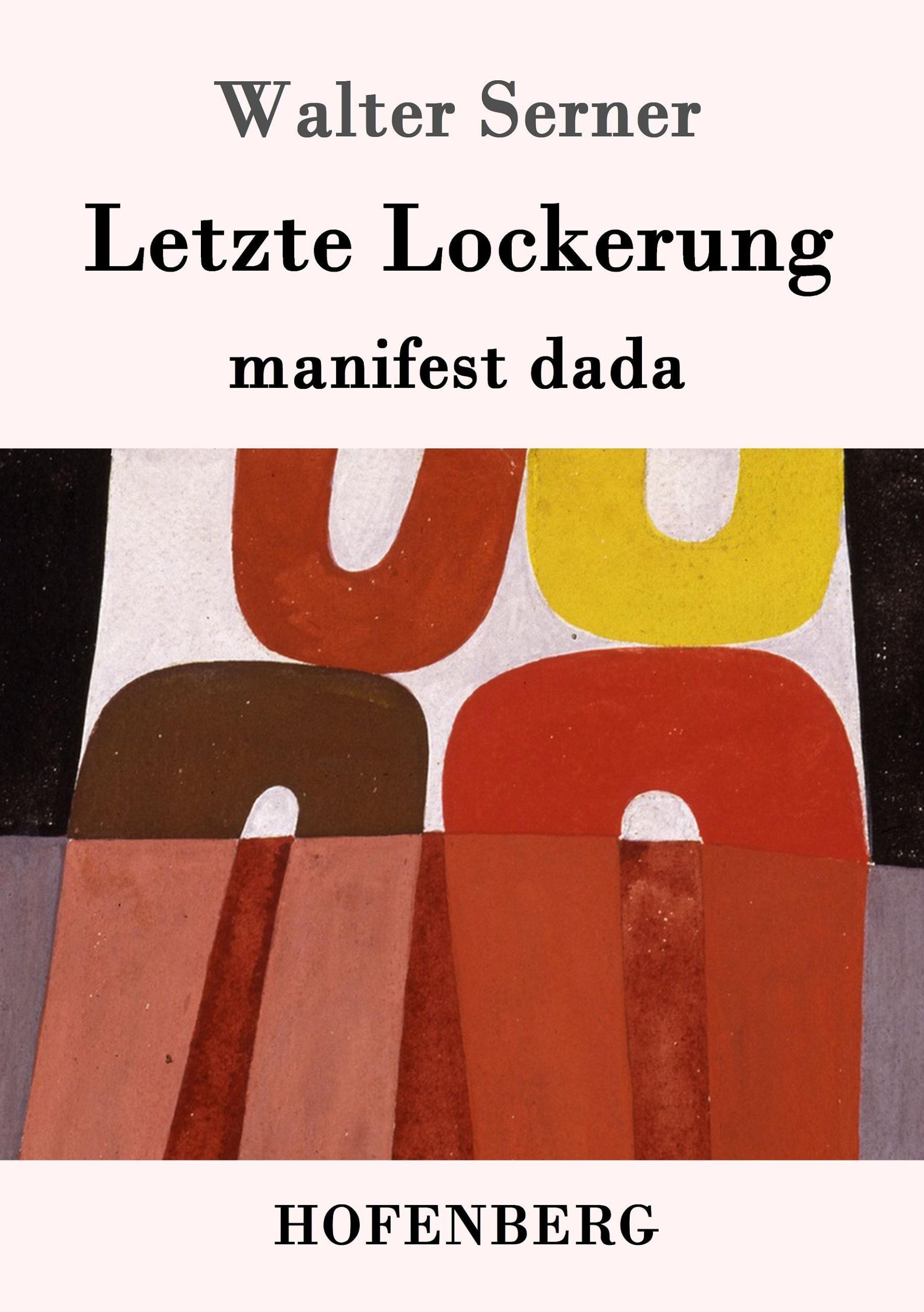 Cover: 9783861996897 | Letzte Lockerung | manifest dada | Walter Serner | Taschenbuch | 40 S.