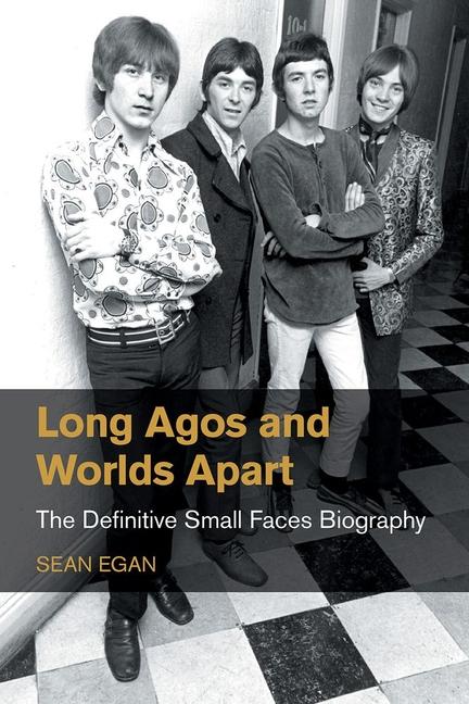 Cover: 9781800505377 | Long Agos and Worlds Apart | The Definitive Small Faces Biography