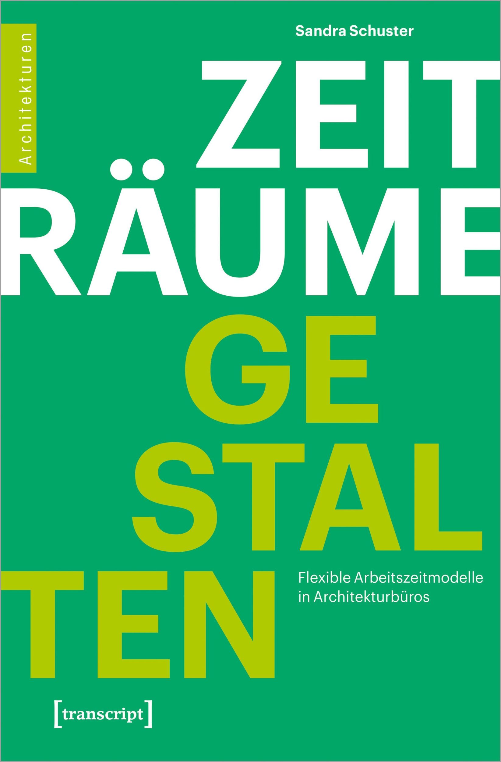 Cover: 9783837673661 | Zeiträume gestalten | Flexible Arbeitszeitmodelle in Architekturbüros