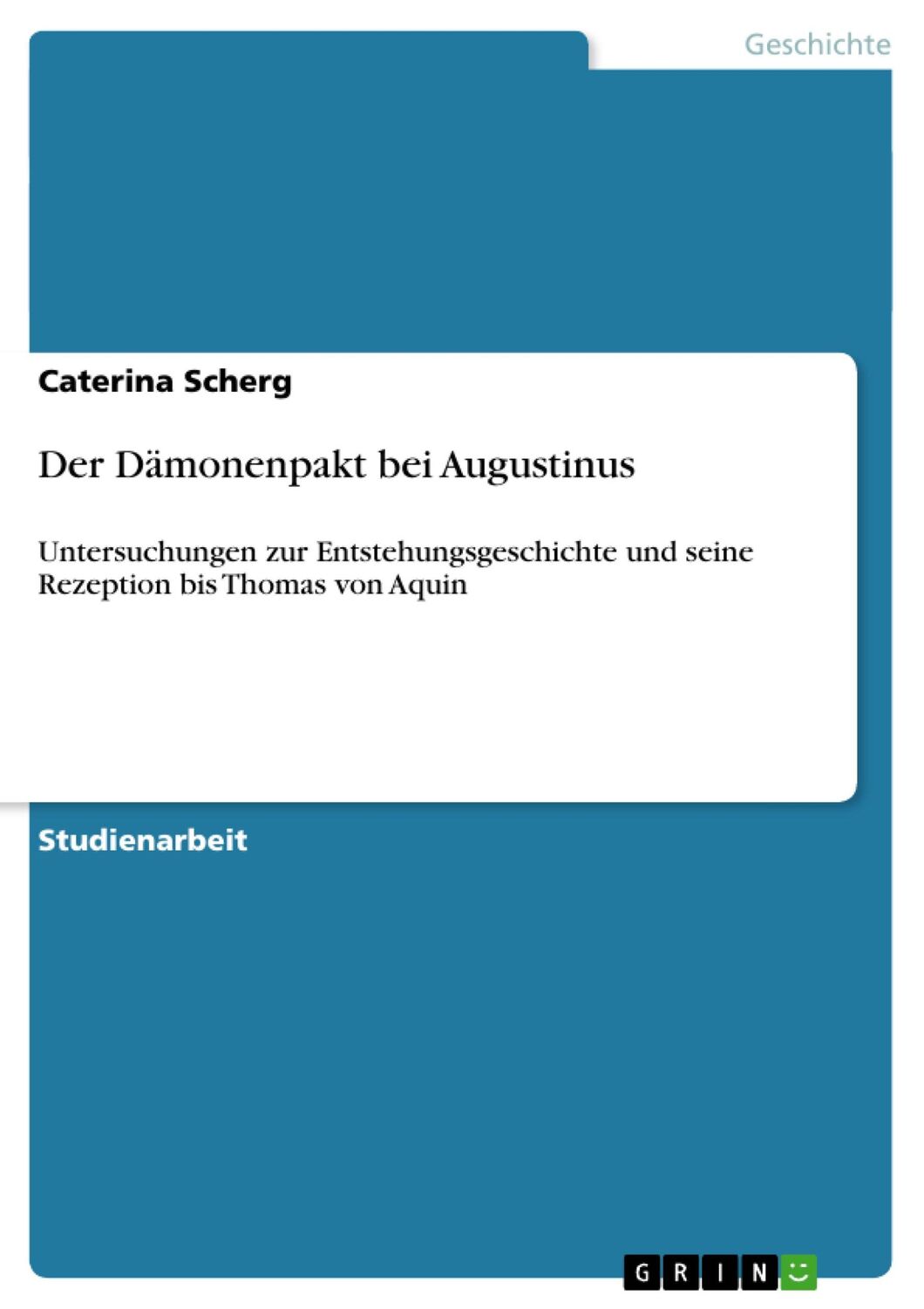 Cover: 9783640303632 | Der Dämonenpakt bei Augustinus | Caterina Scherg | Taschenbuch | 20 S.