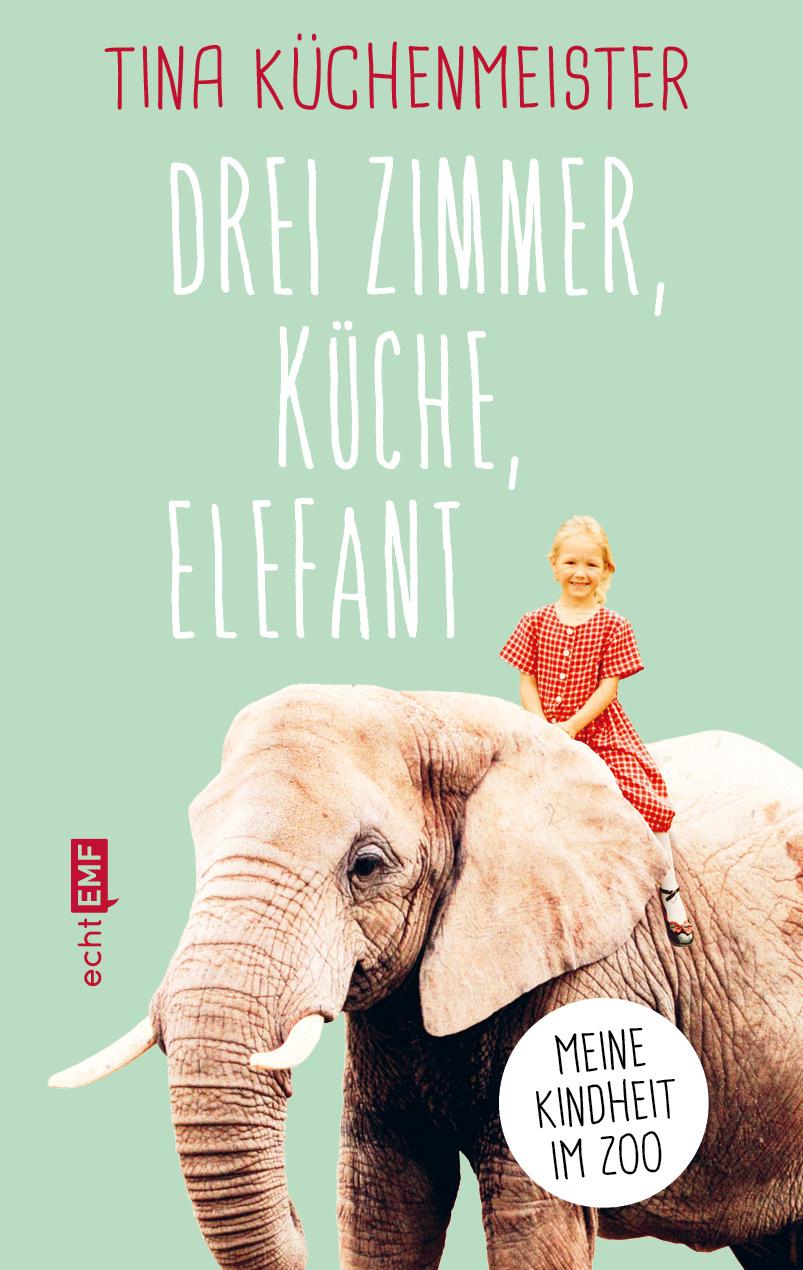 Cover: 9783960937425 | Drei Zimmer, Küche, Elefant | Meine Kindheit im Zoo | Küchenmeister