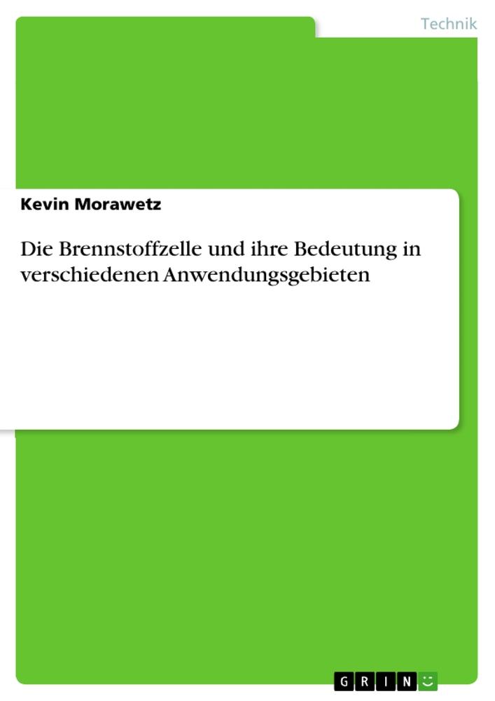 Cover: 9783668491922 | Die Brennstoffzelle und ihre Bedeutung in verschiedenen...