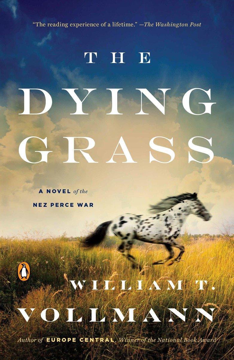 Cover: 9780143109402 | The Dying Grass | A Novel of the Nez Perce War | William T Vollmann