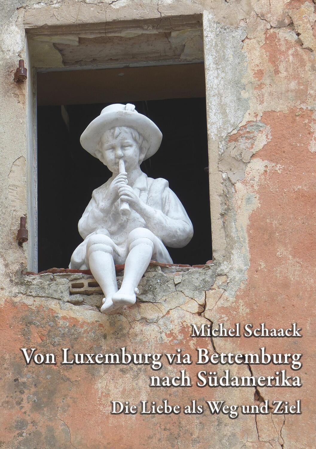 Cover: 9783752887976 | Von Luxemburg via Bettemburg nach Südamerika | Michel Schaack | Buch