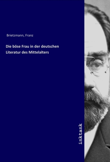 Cover: 9783747760307 | Die böse Frau in der deutschen Literatur des Mittelalters | Brietzmann