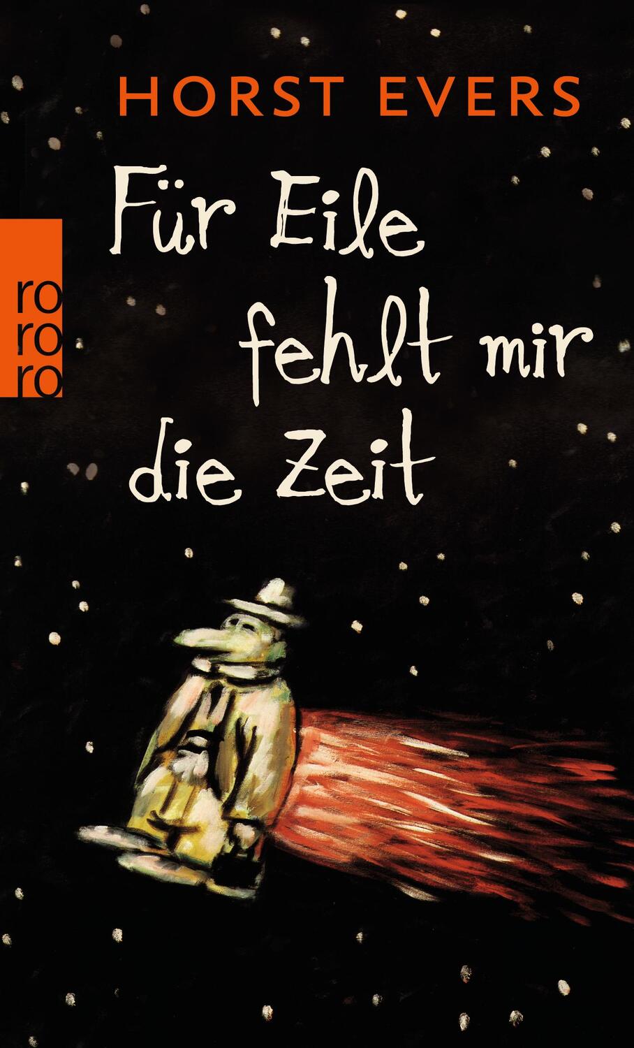 Cover: 9783499254987 | Für Eile fehlt mir die Zeit | Horst Evers | Taschenbuch | 224 S.