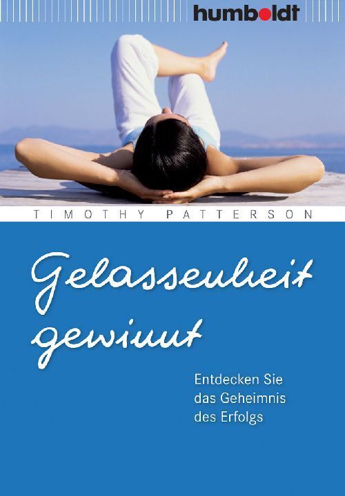 Cover: 9783899941555 | Gelassenheit gewinnt | Entdecken Sie das Geheimnis des Erfolgs | Buch