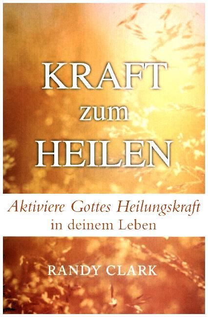 Cover: 9783944794495 | Kraft zum Heilen | Aktiviere Gottes Heilungskraft in deinem Leben