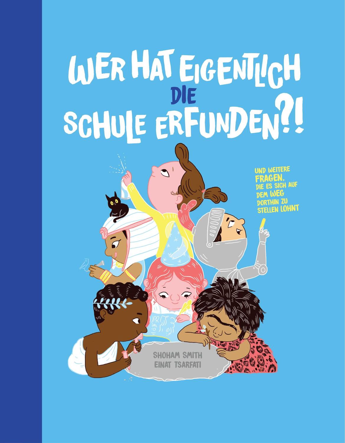 Cover: 9783907293294 | Wer hat eigentlich die Schule erfunden? | Shoham Smith | Buch | 80 S.