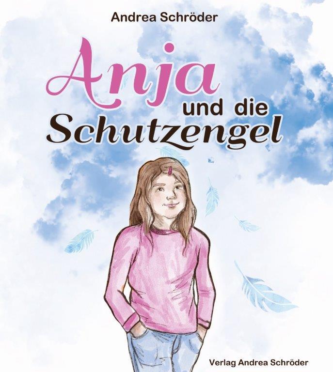 Cover: 9783944990712 | Anja und die Schutzengel | Andrea Schröder | Buch | Deutsch | 2021