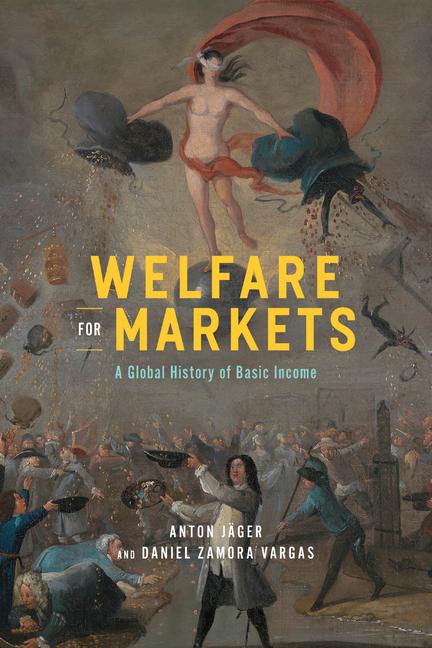 Cover: 9780226836720 | Welfare for Markets | A Global History of Basic Income | Jäger (u. a.)