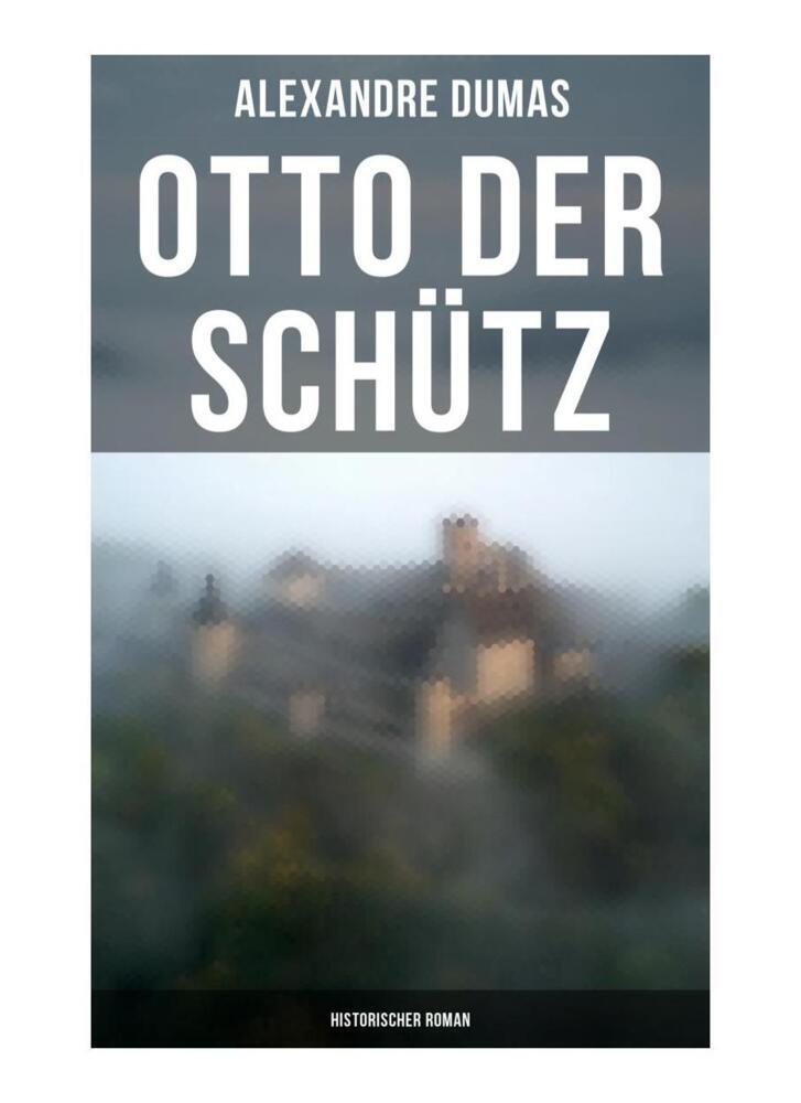 Cover: 9788027249770 | Otto der Schütz: Historischer Roman | Alexandre Dumas | Taschenbuch