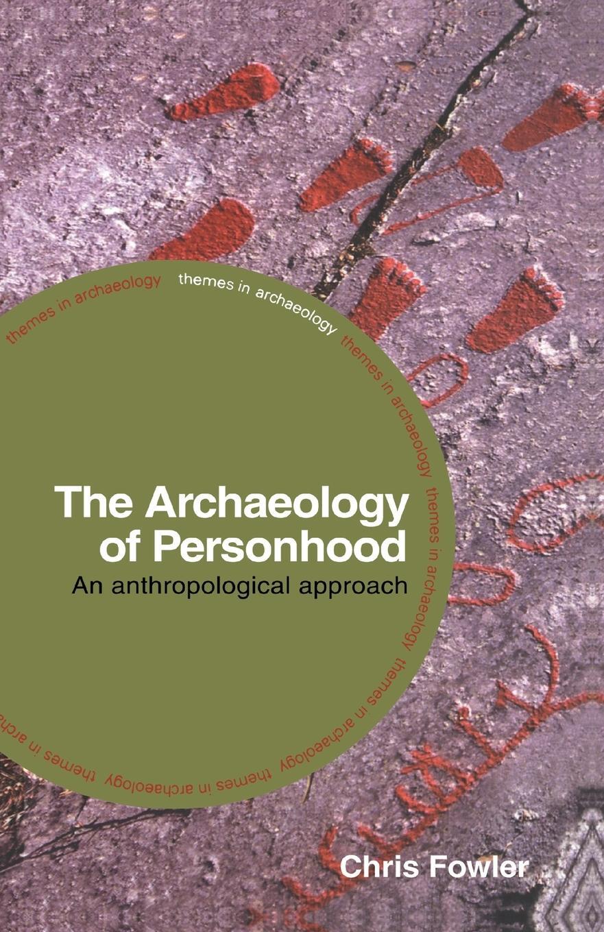 Cover: 9780415317221 | The Archaeology of Personhood | An Anthropological Approach | Fowler