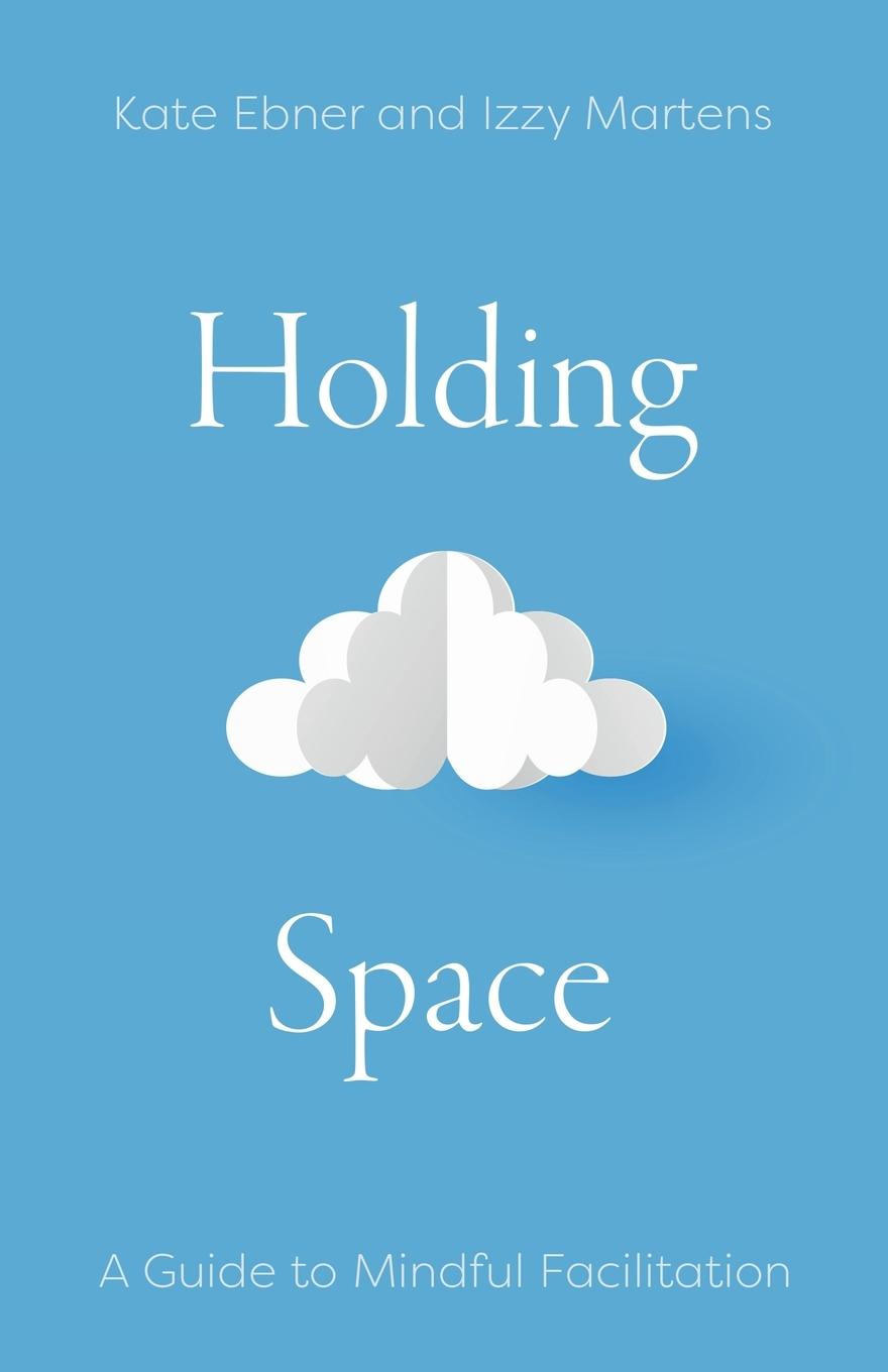 Cover: 9798986470900 | Holding Space | A Guide to Mindful Facilitation | Izzy Martens | Buch