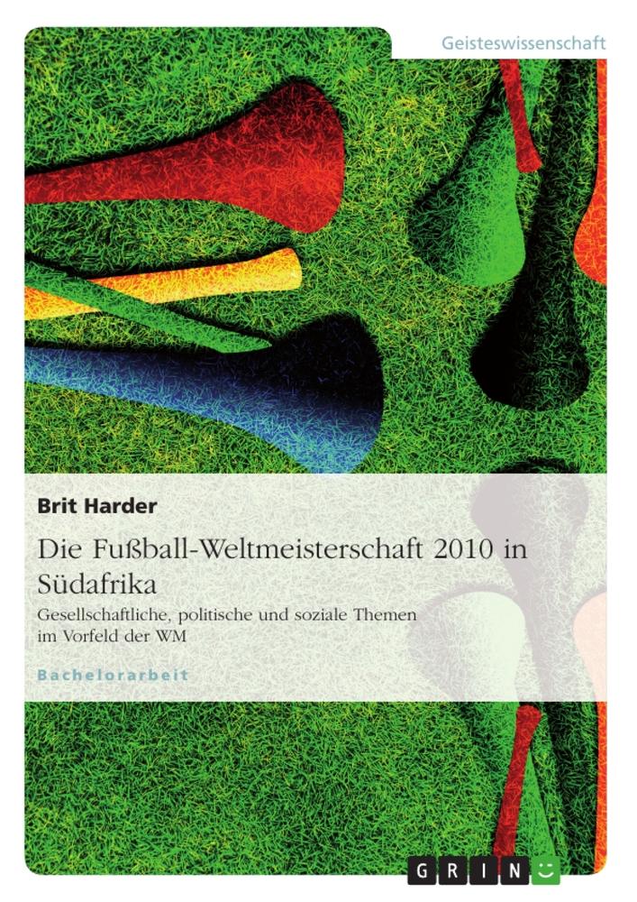 Cover: 9783640223091 | Die Fußball-Weltmeisterschaft 2010 in Südafrika | Brit Harder | Buch