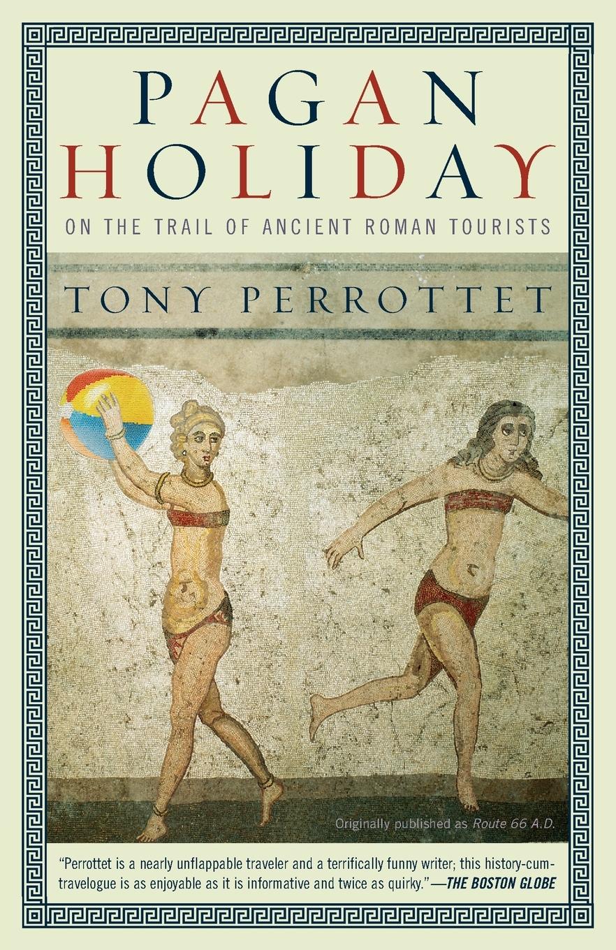 Cover: 9780375756399 | Pagan Holiday | On the Trail of Ancient Roman Tourists | Perrottet