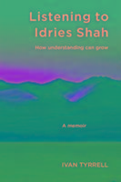 Cover: 9781899398089 | Listening to Idries Shah | How Understanding Can Grow | Ivan Tyrrell