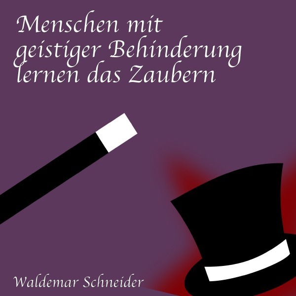 Cover: 9783745059427 | Menschen mit geistiger Behinderung lernen das Zaubern | Schneider