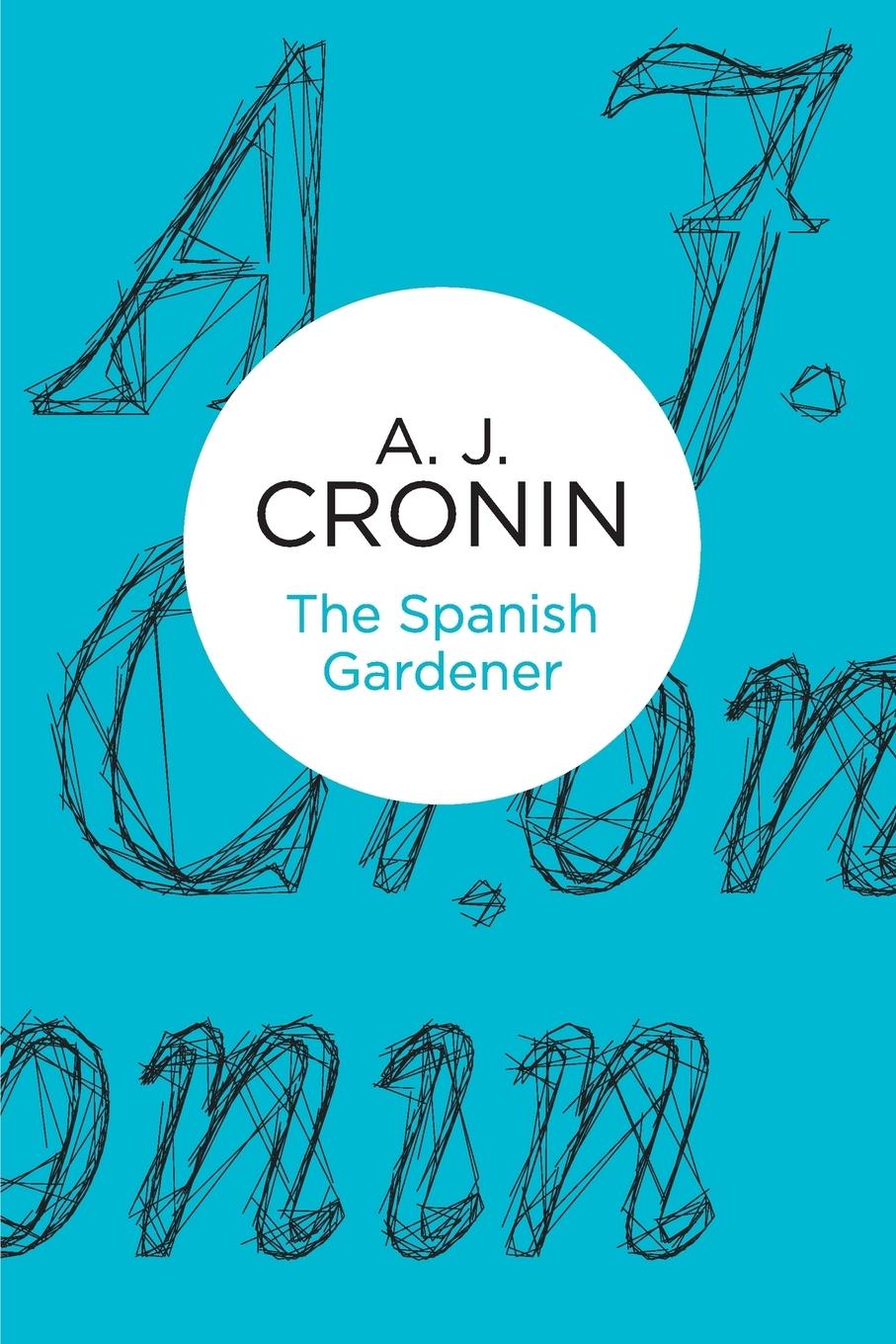 Cover: 9781447244165 | The Spanish Gardener | A J Cronin | Taschenbuch | Englisch | 2013