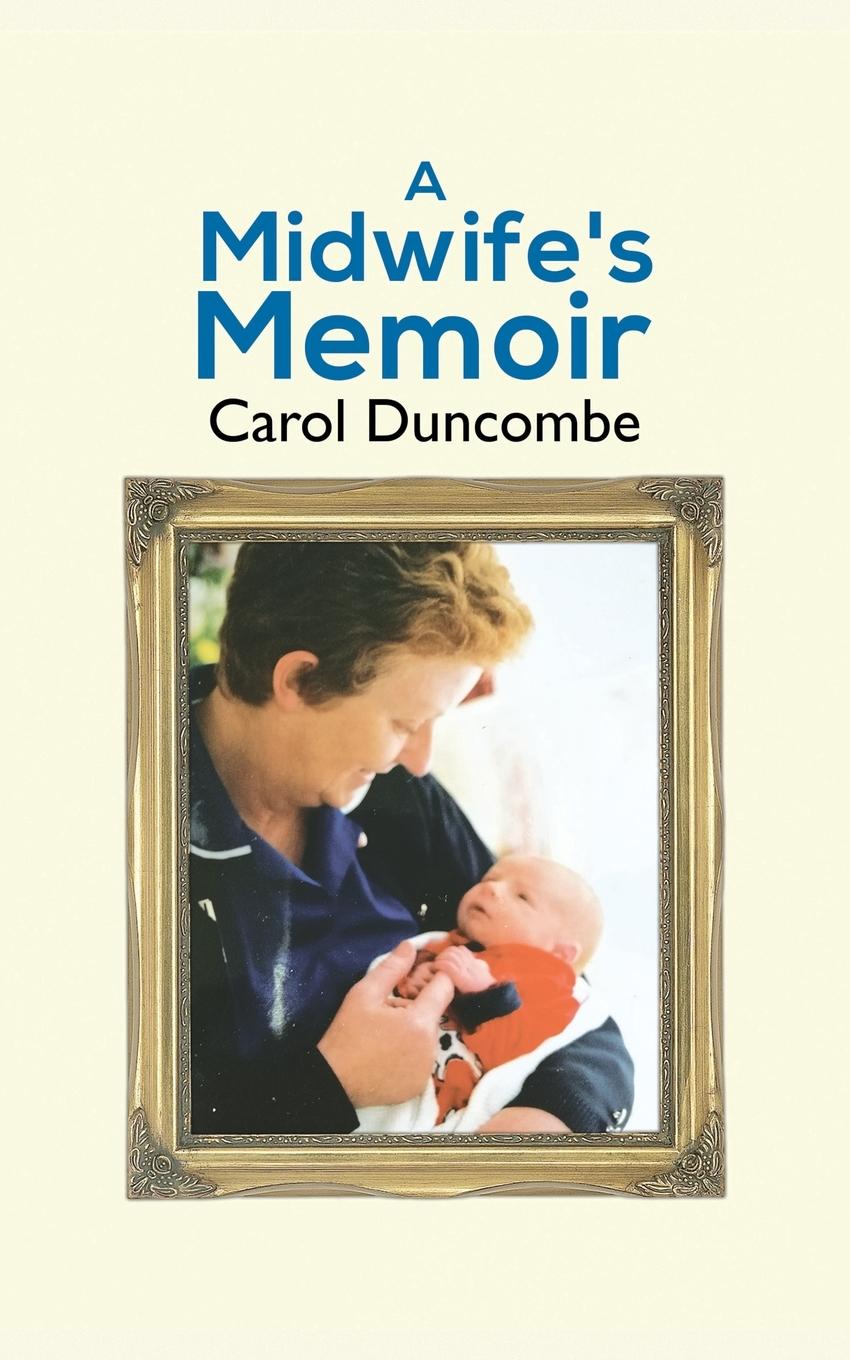 Cover: 9781788789622 | A Midwife's Memoir | Carol Duncombe | Taschenbuch | Englisch | 2018