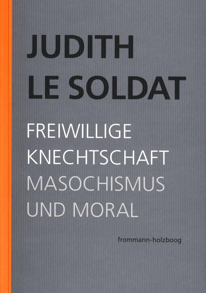 Cover: 9783772826849 | Judith Le Soldat: Werkausgabe / Band 4: Freiwillige Knechtschaft