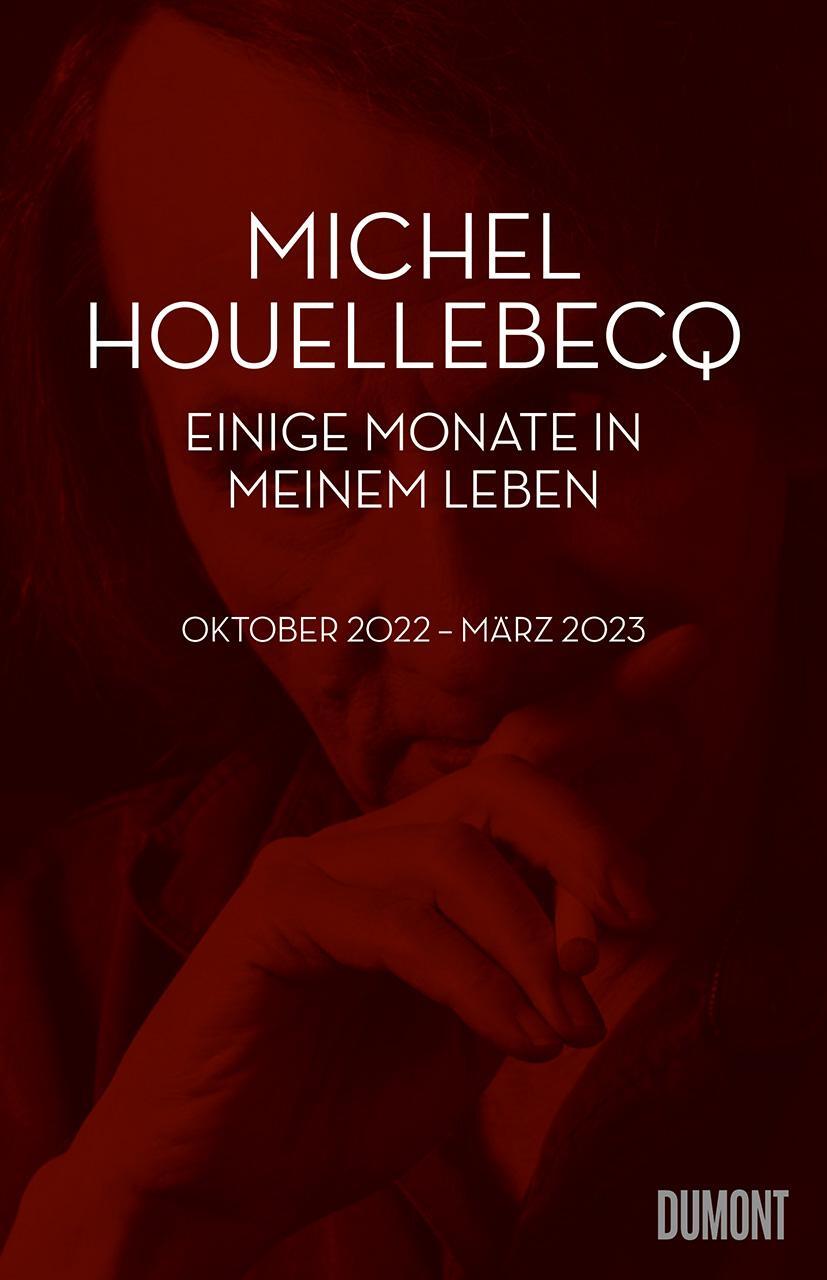 Cover: 9783832168315 | Einige Monate in meinem Leben | Oktober 2022 - März 2023 | Houellebecq