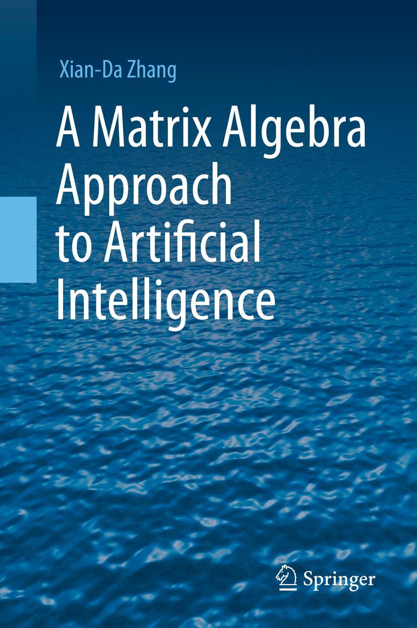 Cover: 9789811527692 | A Matrix Algebra Approach to Artificial Intelligence | Xian-Da Zhang