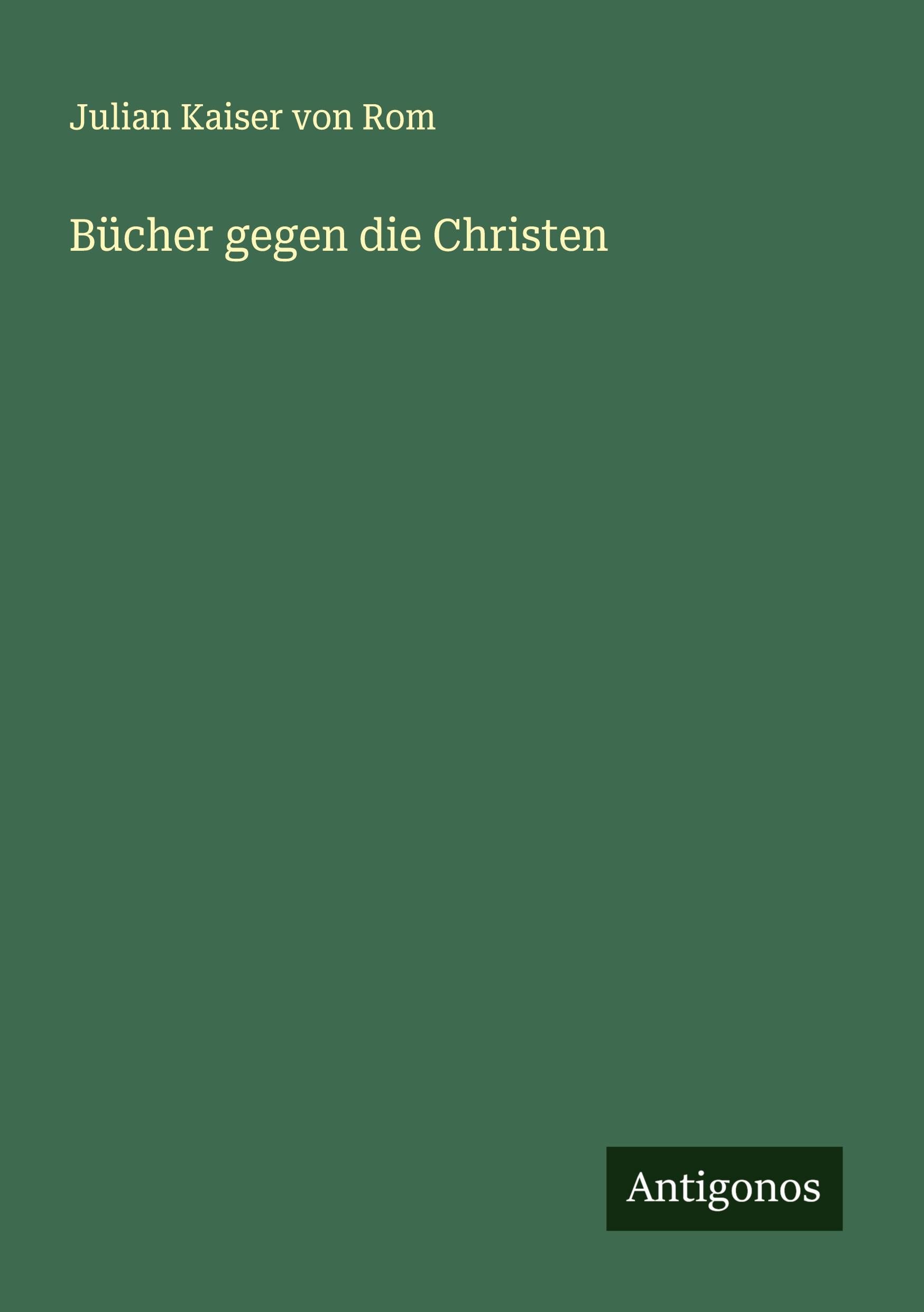 Cover: 9783386923378 | Bücher gegen die Christen | Julian Kaiser von Rom | Taschenbuch | 2024