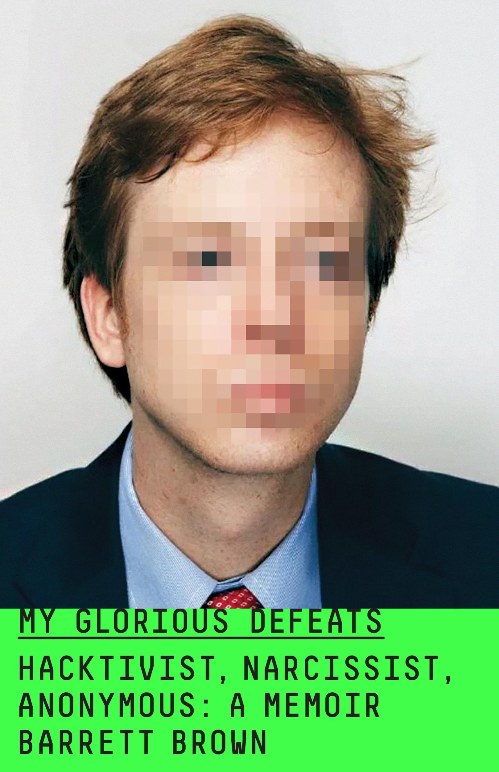 Autor: 9780374217013 | My Glorious Defeats | Hacktivist, Narcissist, Anonymous: A Memoir