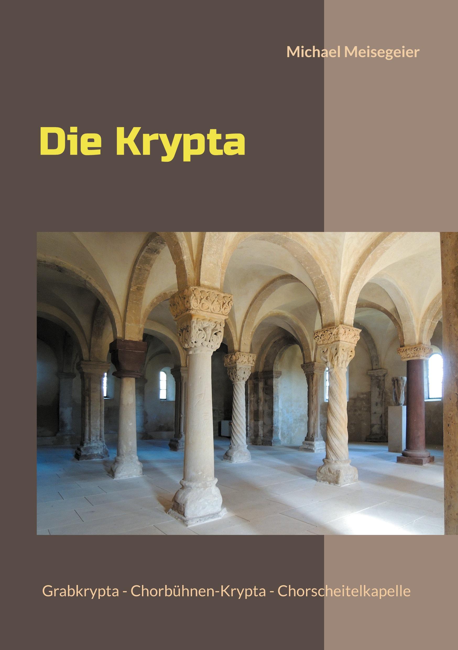 Cover: 9783759720245 | Die Krypta | Grabkrypta - Chorbühnen-Krypta - Chorscheitelkapelle