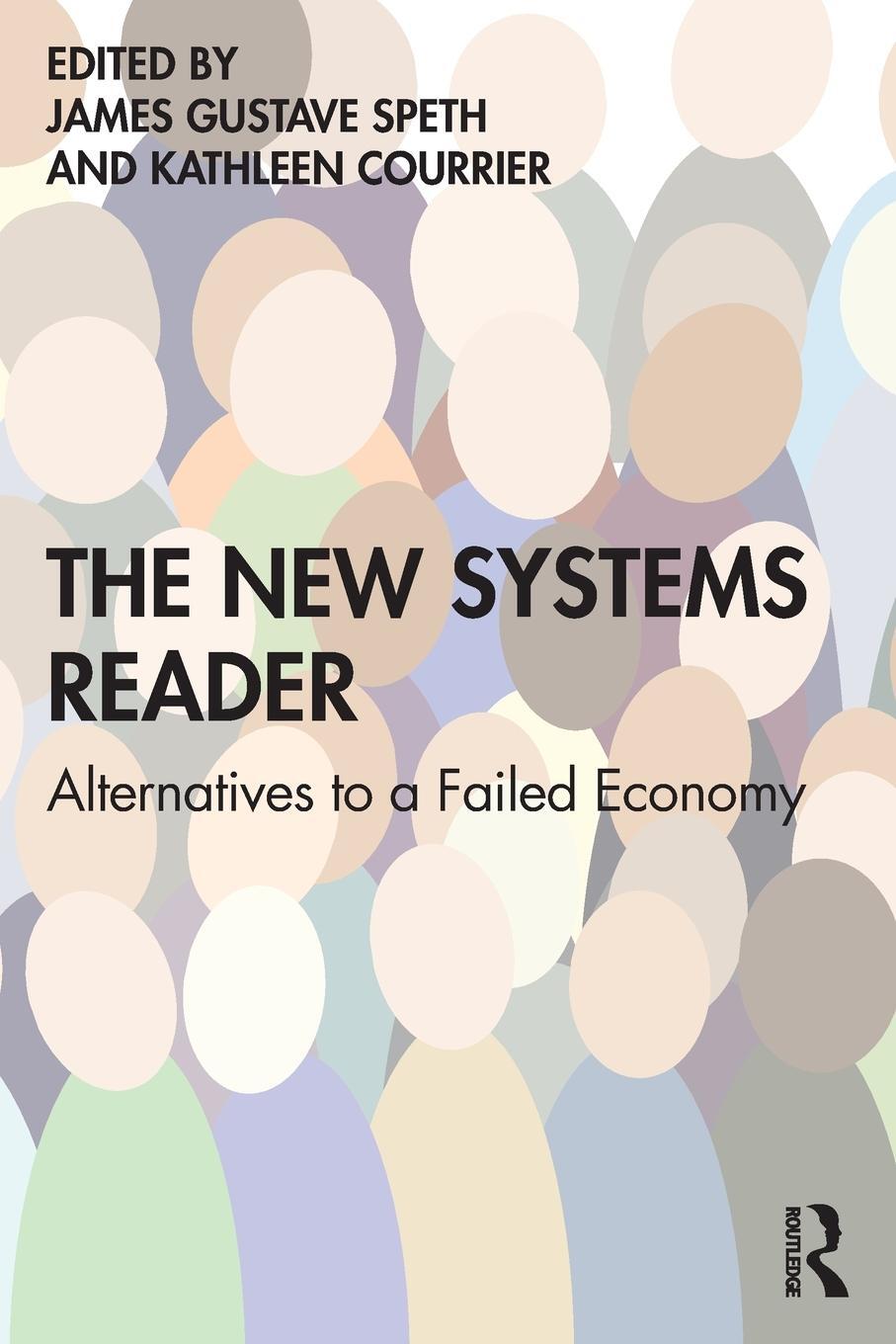 Cover: 9780367313395 | The New Systems Reader | Alternatives to a Failed Economy | Speth