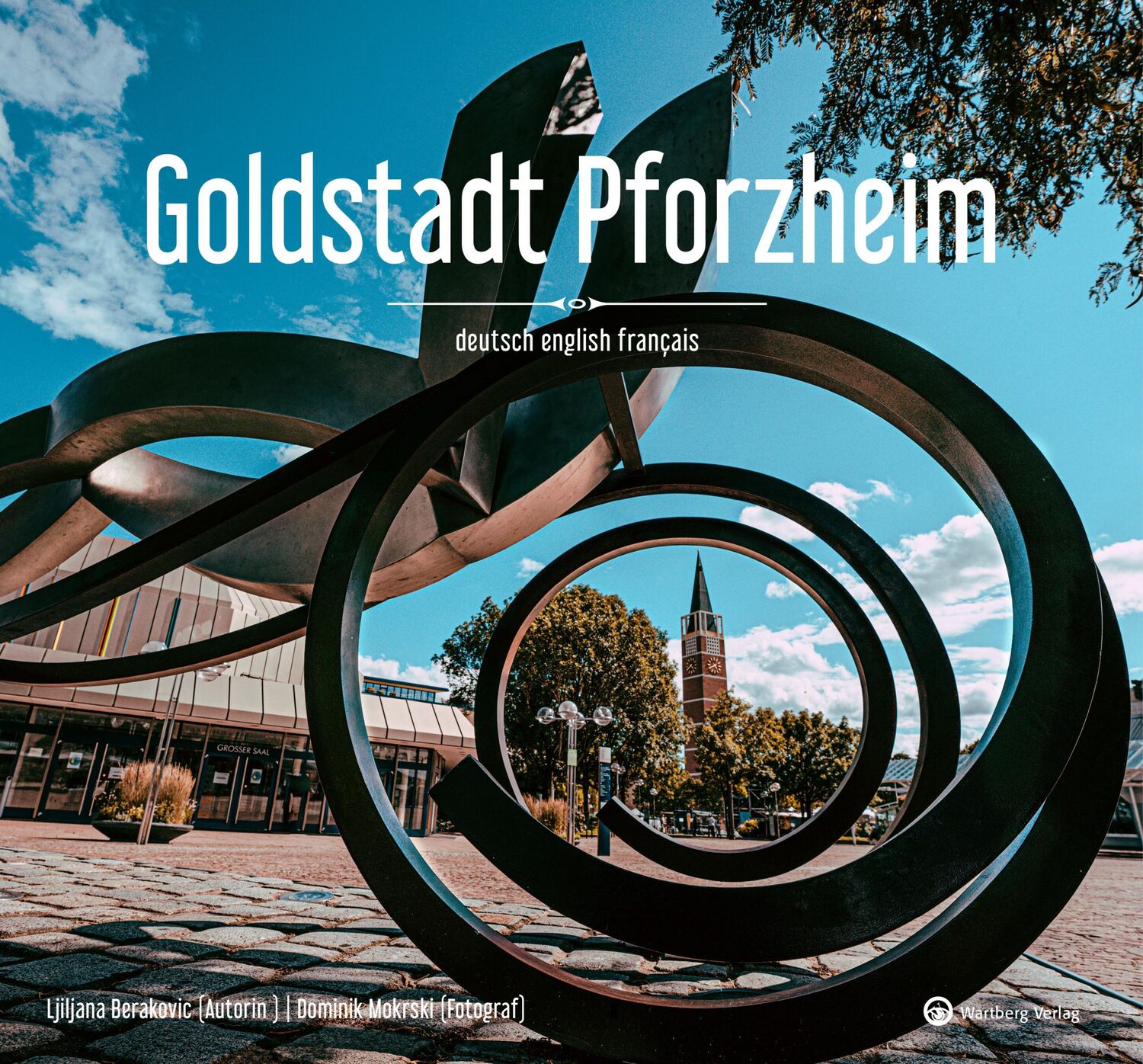 Cover: 9783831332854 | Goldstadt Pforzheim | Ein Bildband in Farbe | Ljiljana Berakovic