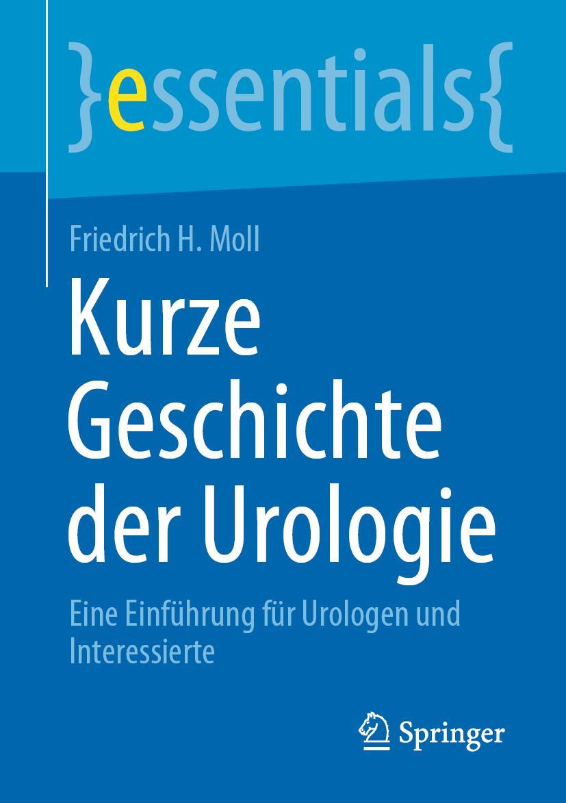 Cover: 9783658332419 | Kurze Geschichte der Urologie | Friedrich H. Moll | Taschenbuch | x