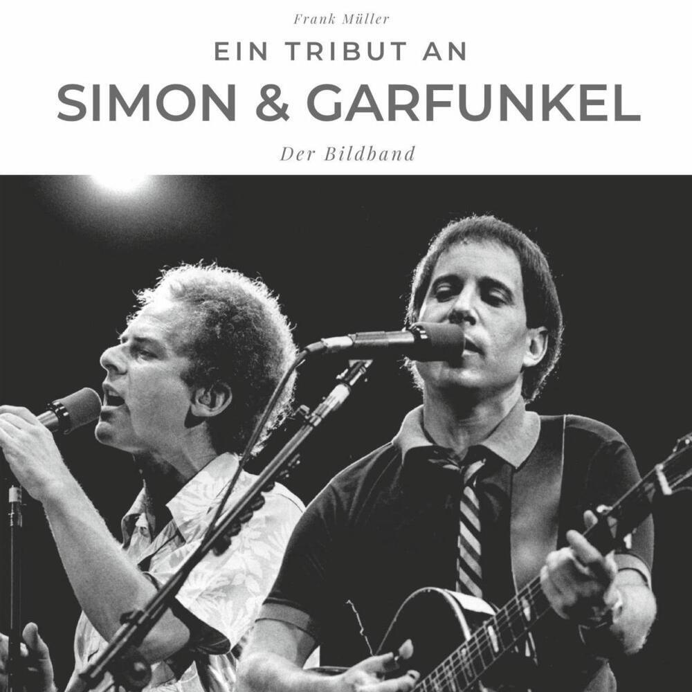 Cover: 9783750503281 | Ein Tribut an Simon &amp; Garfunkel | Der Bildband | Frank Müller | Buch