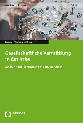 Cover: 9783848768776 | Gesellschaftliche Vermittlung in der Krise | Otfried Jarren (u. a.)