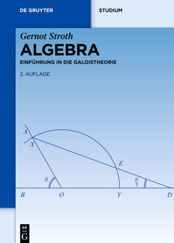 Cover: 9783110290707 | Algebra | Einführung in die Galoistheorie | Gernot Stroth | Buch | XIV